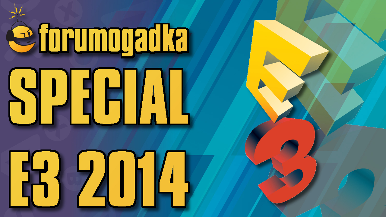Forumogadka E3 2014